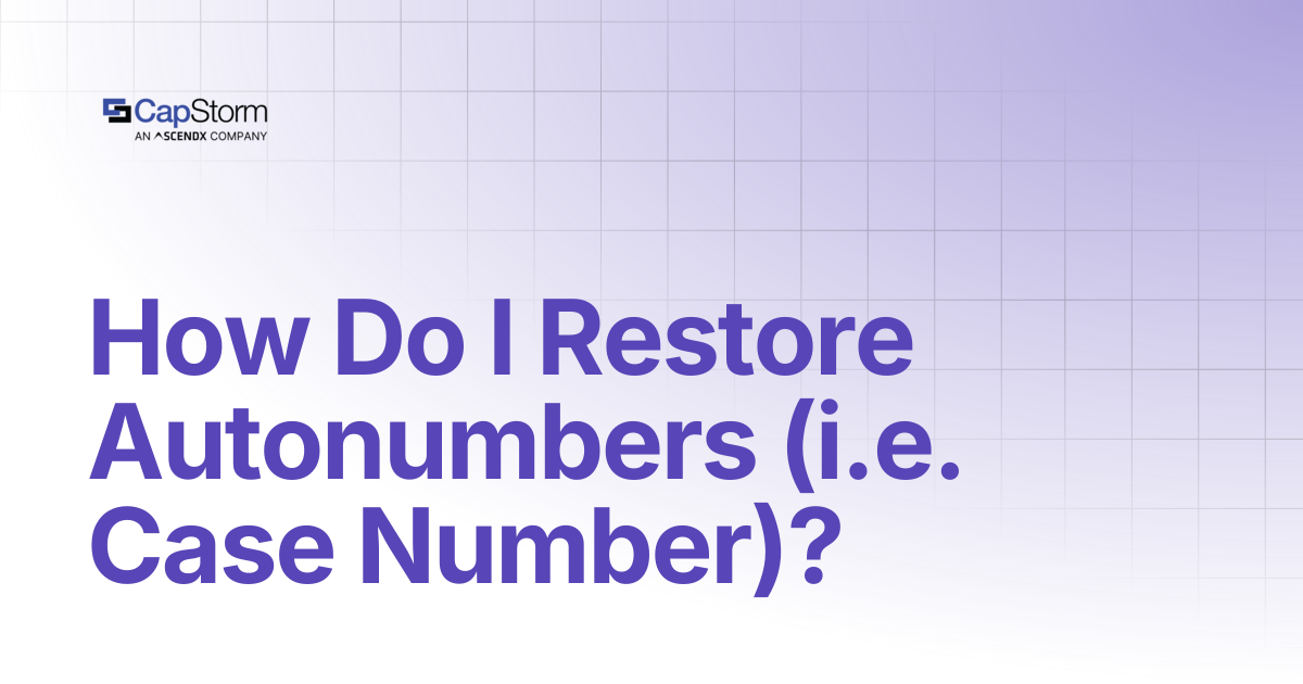 How Do I Restore Autonumbers (i.e. Case Number)? | CopyStorm/Restore ...