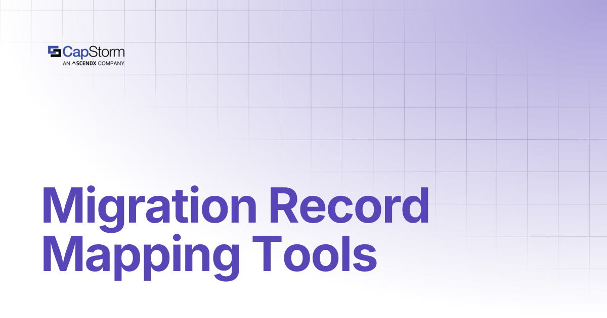 Migration Record Mapping Tools | CopyStorm/Restore | Capstorm Learn