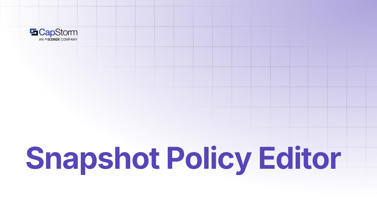 Snapshot Policy Editor | Capstorm Learn