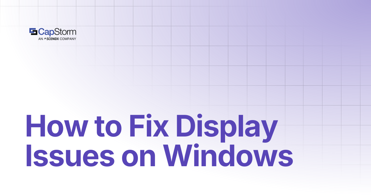 How to Fix Display Issues on Windows | Capstorm Learn