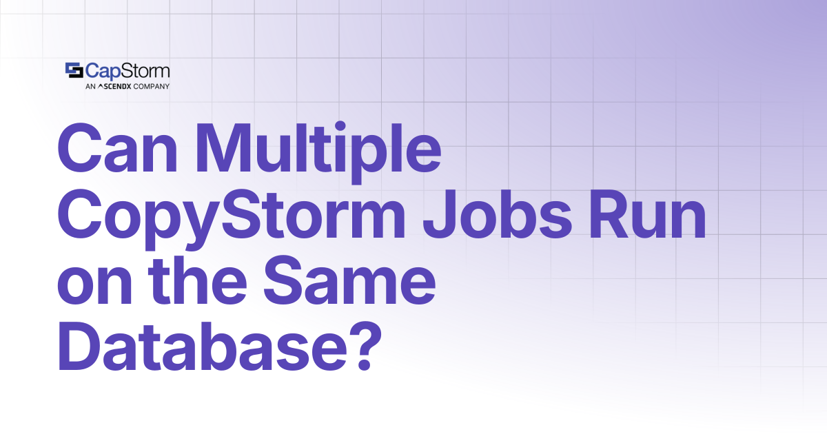 Can Multiple CopyStorm Jobs Run on the Same Database? | Capstorm Learn