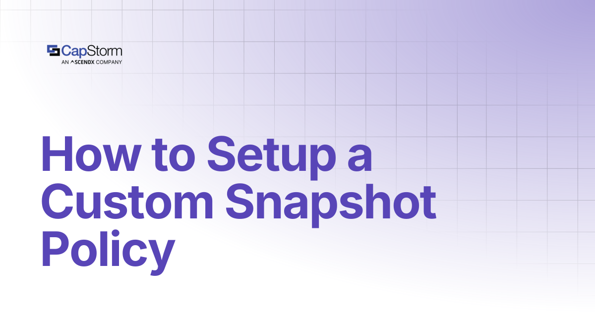 How to Setup a Custom Snapshot Policy | Capstorm Learn
