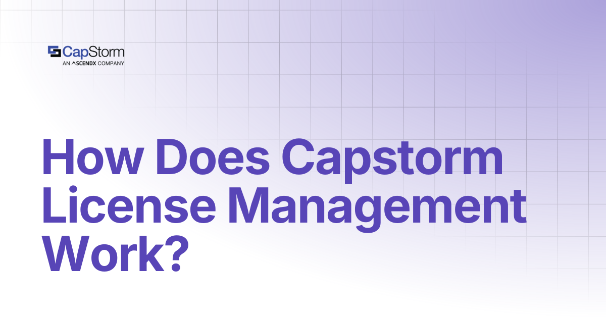 How Does Capstorm License Management Work? | Capstorm Learn