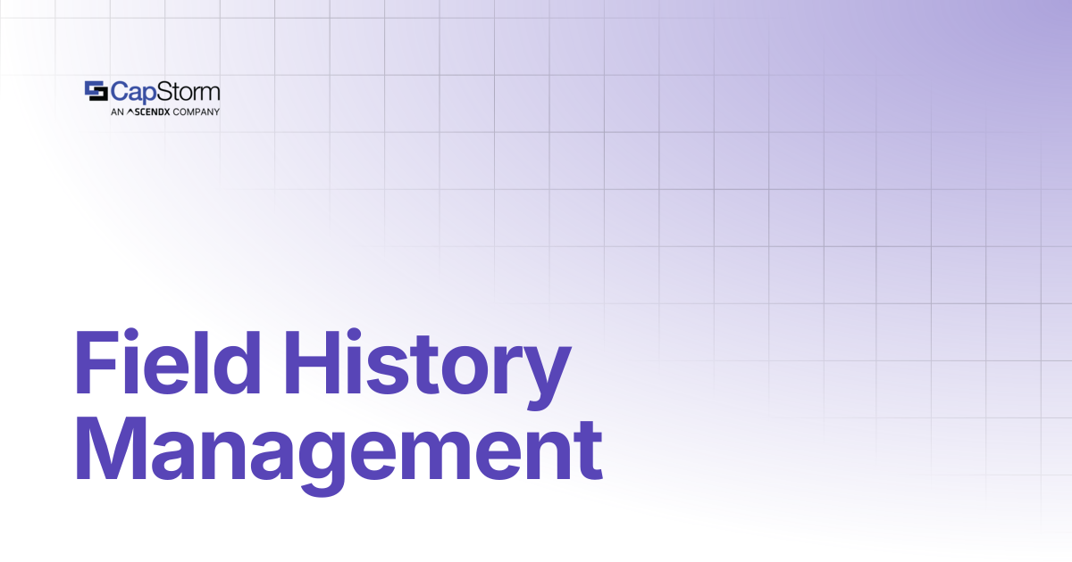 Field History Management | Capstorm Learn