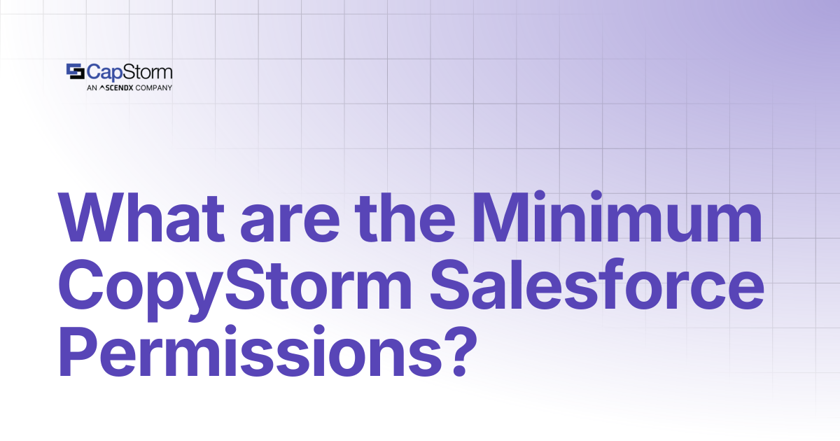 What are the Minimum CopyStorm Salesforce Permissions? | Capstorm Learn